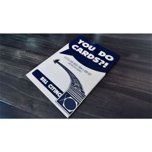 You Do Cards?! Selected Card Tricks from a Coin Guy (and Some of his Friends) by Bill Citino